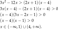  2 3x − 12x > (2x + 1)(x − 4) 3x(x − 4) − (2x + 1 )(x− 4) > 0 (x − 4)(3x − 2x − 1 ) > 0 (x − 4)(x − 1) > 0 x ∈ (− ∞ ,1)∪ (4,+ ∞ ). 