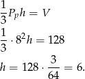  1Pph = V 3 1- 2 3 ⋅ 8 h = 128 3 h = 128 ⋅---= 6. 64 