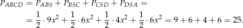 P = P + P + P + P = ABCD ABS BSC CSD DSA = 1⋅ 9x2 + 1-⋅6x2 + 1-⋅4x 2 + 1-⋅6x2 = 9 + 6 + 4 + 6 = 25 . 2 2 2 2 