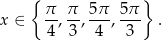  { } x ∈ π-, π-, 5π-, 5π . 4 3 4 3 