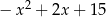  2 − x + 2x + 15 