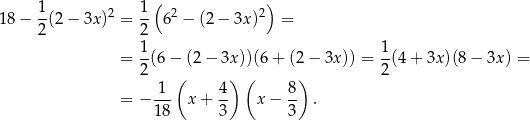  1 2 1 ( 2 2) 1 8− 2(2 − 3x) = 2- 6 − (2− 3x) = = 1(6 − (2 − 3x))(6 + (2 − 3x )) = 1(4 + 3x )(8− 3x) = 2 ( ) ( ) 2 1-- 4- 8- = − 18 x + 3 x − 3 . 