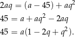 2aq = (a − 45) + aq2 2 45 = a + aq − 2aq 45 = a(1 − 2q + q2). 