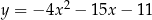 y = − 4x2 − 15x − 11 