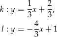  1 2 k : y = -x + --, 3 3 l : y = − 4-x + 1 3 