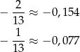 − 2--≈ − 0,154 13 1-- − 13 ≈ − 0,077 