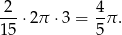 2 4 ---⋅2π ⋅3 = -π . 15 5 