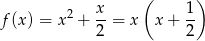  x ( 1) f(x) = x 2 + --= x x+ -- 2 2 