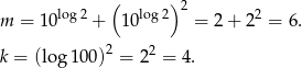  ( ) 2 m = 10log2 + 10 log2 = 2+ 22 = 6. 2 k = (log 100) = 22 = 4. 