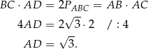 BC ⋅AD = 2PABC = AB ⋅AC 4AD = 2√ 3 ⋅2 / : 4 √ -- AD = 3. 