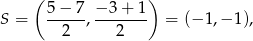  ( ) S = 5-−-7, −3-+-1- = (− 1,− 1), 2 2 