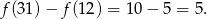 f(31) − f (1 2) = 10 − 5 = 5. 