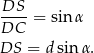  DS-- DC = sin α DS = dsin α. 