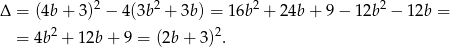 Δ = (4b+ 3)2 − 4 (3b2 + 3b) = 16b2 + 24b + 9 − 12b 2 − 1 2b = 2 2 = 4b + 12b+ 9 = (2b + 3) . 