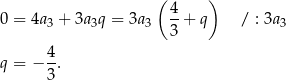  ( ) 0 = 4a 3 + 3a 3q = 3a3 4+ q / : 3a3 3 4 q = − -. 3 