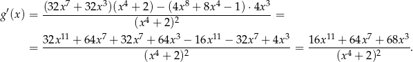  (32x 7 + 32x3)(x4 + 2) − (4x8 + 8x 4 − 1) ⋅4x3 g′(x) = ----------------------------------------------= (x 4 + 2)2 32x 11 + 6 4x7 + 32x7 + 64x 3 − 1 6x11 − 32x7 + 4x3 16x11 + 64x 7 + 68x 3 = ----------------------4-----2-------------------- = --------4----2------. (x + 2) (x + 2) 