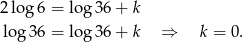 2 log6 = lo g36 + k lo g36 = lo g36 + k ⇒ k = 0. 