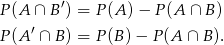 P(A ∩ B ′) = P(A )− P(A ∩ B) P(A ′ ∩ B ) = P(B )− P (A ∩ B ). 