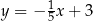  1 y = − 5 x+ 3 