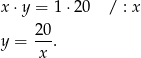 x ⋅y = 1⋅2 0 / : x 20- y = x . 