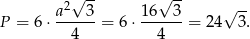  √ -- √ -- a2--3- 16--3- √ -- P = 6⋅ 4 = 6 ⋅ 4 = 24 3. 
