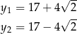  √ -- y = 17 + 4 2 1 √ -- y2 = 17 − 4 2 