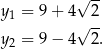  √ -- y1 = 9 + 4 2- y = 9 − 4√ 2. 2 