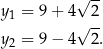  √ -- y1 = 9 + 4 2- y = 9 − 4√ 2. 2 