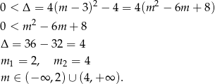  2 2 0 < Δ = 4(m − 3) − 4 = 4(m − 6m + 8) 0 < m 2 − 6m + 8 Δ = 36 − 32 = 4 m = 2, m 2 = 4 1 m ∈ (− ∞ ,2)∪ (4 ,+ ∞ ). 