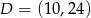 D = (10,24 ) 