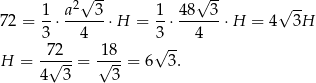  -- -- 1 a2√ 3 1 48√ 3 √ -- 72 = --⋅------⋅H = -⋅ ------⋅H = 4 3H 3 4 3 4 H = -7√2--= 1√8--= 6√ 3-. 4 3 3 