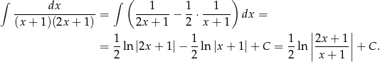 ∫ dx ∫ ( 1 1 1 ) ---------------- = -------− --⋅------ dx = (x + 1)(2x + 1) 2x+ 1 2 x + 1 | | 1 1 1 |2x + 1 | = 2-ln|2x + 1 |− 2-ln|x + 1| + C = 2-ln ||-x+--1-||+ C . 