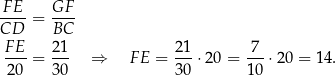 F-E-= GF-- CD BC FE- 21- 21- 7-- 20 = 30 ⇒ FE = 30 ⋅20 = 10 ⋅20 = 1 4. 