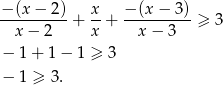 −-(x−--2)-+ x-+ −-(x−--3)-≥ 3 x − 2 x x− 3 − 1 + 1 − 1 ≥ 3 − 1 ≥ 3. 