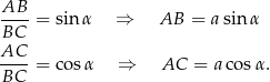 AB-- BC = sin α ⇒ AB = a sinα AC ---- = cos α ⇒ AC = aco sα. BC 