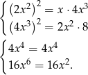 { ( )2 2x2 = x⋅4x 3 (4x3)2 = 2x2 ⋅ 8 { 4x4 = 4x 4 6 2 16x = 16x . 