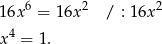  6 2 2 16x = 1 6x / : 16x 4 x = 1. 