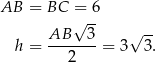 AB = BC =√ -6 AB 3 √ -- h = -------= 3 3. 2 