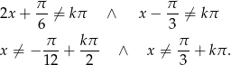  π π 2x + 6-⁄= kπ ∧ x − 3-⁄= kπ x ⁄= − π--+ kπ- ∧ x ⁄= π- + kπ . 12 2 3 