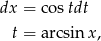 dx = c ostdt t = a rc sin x, 