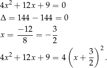  2 4x + 1 2x+ 9 = 0 Δ = 144 − 14 4 = 0 − 12 3 x = -----= − -- 8 2 ( ) 2 3- 2 4x + 1 2x+ 9 = 4 x + 2 . 
