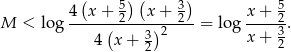  ( ) ( ) 4--x-+-52---x-+-32-- x+--52- M < lo g ( 3)2 = log x+ 3. 4 x+ 2 2 