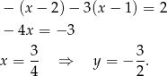 − (x− 2)− 3(x− 1) = 2 − 4x = − 3 3 3 x = -- ⇒ y = − -. 4 2 