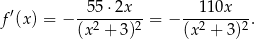  ′ 55 ⋅2x 110x f (x ) = − --2-----2-= − --2-----2. (x + 3) (x + 3) 