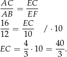 AC EC ----= ---- AB EF 16-= EC-- /⋅ 10 12 1 0 4 40 EC = --⋅10 = ---. 3 3 