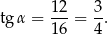 tg α = 12-= 3-. 16 4 
