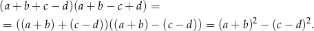(a + b + c − d)(a + b − c+ d) = = ((a+ b)+ (c − d))((a + b) − (c − d)) = (a + b)2 − (c− d)2. 