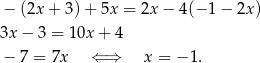 − (2x + 3)+ 5x = 2x − 4(− 1− 2x) 3x − 3 = 1 0x+ 4 − 7 = 7x ⇐ ⇒ x = − 1. 