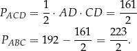 P = 1-⋅AD ⋅CD = 161- ACD 2 2 161 223 PABC = 192 − -2--= -2--. 