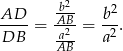  -b2 2 AD--= AB- = b-. DB -a2 a2 AB 